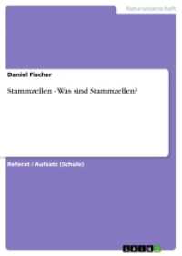 Stammzellen - Was sind Stammzellen? (Akademische Schriftenreihe Bd.V205813) （2013. 28 S. 210 mm）