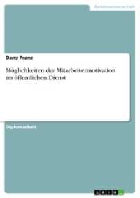 Möglichkeiten der Mitarbeitermotivation im öffentlichen Dienst (Akademische Schriftenreihe Bd.V211635) （2013. 44 S. 1 Farbabb. 210 mm）
