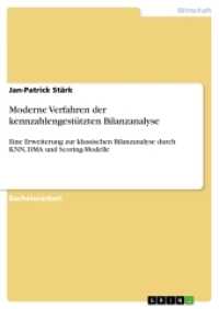Moderne Verfahren der kennzahlengestützten Bilanzanalyse : Eine Erweiterung zur klassischen Bilanzanalyse durch KNN, DMA und Scoring-Modelle (Akademische Schriftenreihe Bd. V211220) （2. Aufl. 2013. 76 S. 210 mm）