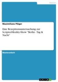 Eine Rezeptionsuntersuchung zur Scripted-Reality-Show "Berlin - Tag & Nacht" : Magisterarbeit (Akademische Schriftenreihe Bd.V211809) （2. Aufl. 2013. 208 S. 1 Farbabb. 210 mm）