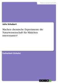 Machen chemische Experimente die Naturwissenschaft für Mädchen interessanter? (Akademische Schriftenreihe Bd.V206298) （2013. 24 S. 210 mm）