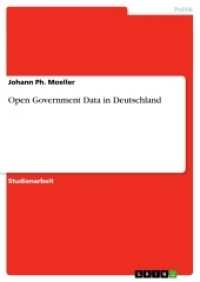 Open Government Data in Deutschland (Akademische Schriftenreihe V213443) （2013. 24 S. 297 mm）