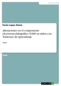 Alteraciones en el componente electroencelalográfico N400 en niños con Trastorno de Aprendizaje : Tesis (Akademische Schriftenreihe Bd.V211084) （2013. 124 S. 210 mm）