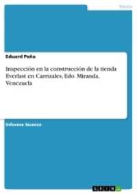 Inspección en la construcción de la tienda Everlast en Carrizales, Edo. Miranda, Venezuela (Akademische Schriftenreihe Bd.V214423) （2013. 68 S. 210 mm）