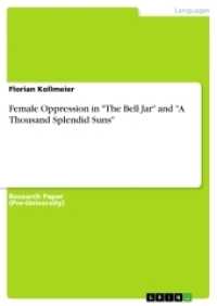 Female Oppression in "The Bell Jar" and "A Thousand Splendid Suns" (Akademische Schriftenreihe V215425) （2013. 28 S. 210 mm）