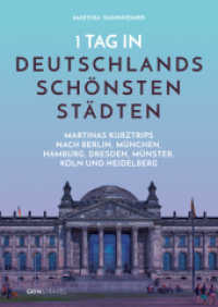 1 Tag in Deutschlands schönsten Städten : Martinas Städte-Kurztrips nach Berlin, München, Hamburg, Dresden, Münster, Köln und Heidelberg （2013. 124 S. 210 mm）