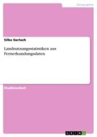 Landnutzungsstatistiken aus Fernerkundungsdaten (Akademische Schriftenreihe V64645) （2013. 44 S. 3 Farbabb. 210 mm）