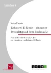 Enhanced E-Books - Ein neuer Produkttyp auf dem Buchmarkt : Vor- und Nachteile von EPUB 3 zur Umsetzung von Enhanced E-Books (Initialen Band 2) （2013. 64 S. 210 mm）