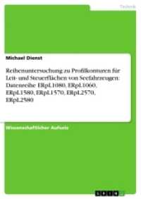 Reihenuntersuchung zu Profilkonturen für Leit- und Steuerflächen von Seefahrzeugen: Datenreihe ERpL1080, ERpL1060, ERpL1 (Akademische Schriftenreihe Bd.V231746) （2013. 148 S. 14 Farbabb. 210 mm）