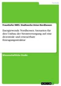 Energiewende Nordhessen. Szenarien für den Umbau der Stromversorgung auf eine dezentrale und erneuerbare Erzeugungsstruk (Akademische Schriftenreihe V231248) （2013. 68 S. 28 Farbabb. 297 mm）
