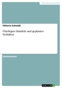 Überlegtes Handeln und geplantes Verhalten (Akademische Schriftenreihe V29793) （2013. 20 S. 210 mm）