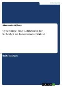 Cybercrime: Eine Gefährdung der Sicherheit im Informationszeitalter? (Akademische Schriftenreihe Bd.V262713) （2013. 56 S. 4 Farbabb. 210 mm）