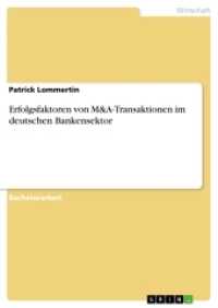 Erfolgsfaktoren von M&A-Transaktionen im deutschen Bankensektor (Akademische Schriftenreihe Bd.V263379) （2013. 100 S. 1 Farbabb. 210 mm）