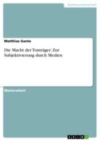 Die Macht der Tonträger: Zur Subjektivierung durch Medien (Akademische Schriftenreihe Bd.V264215) （2013. 80 S. 210 mm）