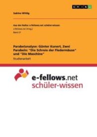 Parabelanalyse: Günter Kunert, Zwei Parabeln: "Die Schreie der Fledermäuse" und "Die Maschine" (Akademische Schriftenreihe V264139) （2013. 8 S. 210 mm）