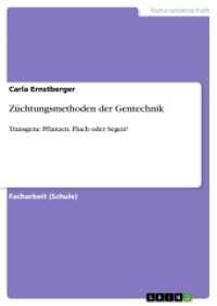 Züchtungsmethoden der Gentechnik : Transgene Pflanzen. Fluch oder Segen? (Akademische Schriftenreihe Bd.V267793) （2014. 36 S. 210 mm）