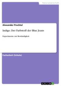 Indigo. Der Farbstoff der Blue Jeans : Experimente zur Beständigkeit (Akademische Schriftenreihe Bd.V268877) （2014. 36 S. 210 mm）