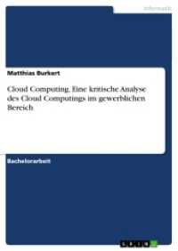 Cloud Computing. Eine kritische Analyse des Cloud Computings im gewerblichen Bereich (Akademische Schriftenreihe Bd.V263594) （2014. 72 S. 2 Farbabb. 210 mm）
