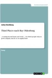 Third Places nach Ray Oldenburg : "A setting beyond home and work (...) in which people relax in good company and do so on regular basis" (Akademische Schriftenreihe V273216) （2014. 16 S. 210 mm）