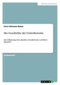 Die Geschichte der Gottesbeweise : Inkl. Erläuterung eines aktuellen Gottesbeweises von Robert Spaemann (Akademische Schriftenreihe V274797) （2014. 20 S. 210 mm）