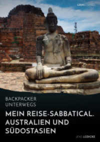 Backpacker unterwegs: Mein Reise-Sabbatical. Australien und Südostasien : Australien, Indonesien, Thailand, Myanmar （3. Aufl. 2014. 108 S. 210 mm）