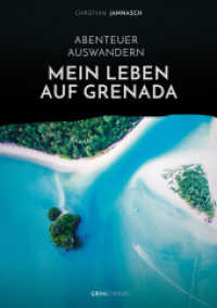 Abenteuer Auswandern. Mein Leben auf Grenada : Strand, Meer und Lebensfreude: Der paradiesische Alltag in der Karibik （2. Aufl. 2014. 212 S. 210 mm）