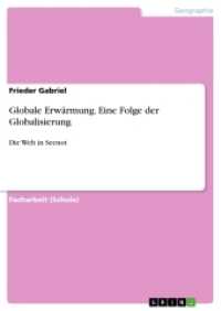 Globale Erwärmung. Eine Folge der Globalisierung : Die Welt in Seenot (Akademische Schriftenreihe Bd.V274739) （2014. 32 S. 210 mm）