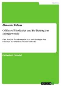 Offshore-Windparks und ihr Beitrag zur Energiewende : Eine Analyse der ökonomischen und ökologischen Faktoren der Offshore-Windkraftwerke (Akademische Schriftenreihe Bd.V275189) （2014. 28 S. 210 mm）