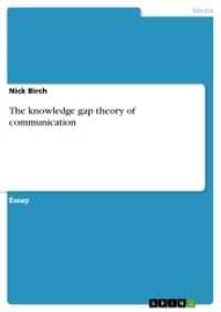 The knowledge gap theory of communication (Akademische Schriftenreihe V269683) （2014. 16 S. 210 mm）