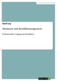 Mediation und Konfliktmanagement : Professioneller Umgang mit Konflikten (Akademische Schriftenreihe Bd.V276053) （2014. 88 S. 210 mm）