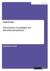 Theoretische Grundlagen der Kontrakturprophylaxe (Akademische Schriftenreihe V274637) （2014. 32 S. 210 mm）