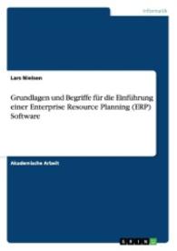 Grundlagen und Begriffe für die Einführung einer Enterprise Resource Planning (ERP) Software (Akademische Schriftenreihe V274644) （2014. 28 S. 210 mm）