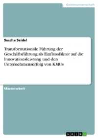 Transformationale Führung der Geschäftsführung als Einflussfaktor auf die Innovationsleistung und den Unternehmenserfolg (Akademische Schriftenreihe Bd.V279314) （2014. 116 S. 210 mm）
