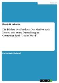 Die B&uuml;chse der Pandora. Der Mythos nach Hesiod und seine Darstellung im Computer-Spiel "God of War I" (Akademische Schriftenreihe Bd.V279231) （2014. 24 S. 210 mm）