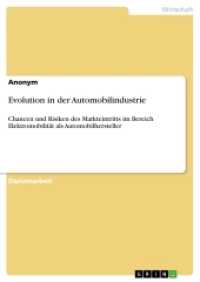 Evolution in der Automobilindustrie : Chancen und Risiken des Markteintritts im Bereich Elektromobilität als Automobilhersteller (Akademische Schriftenreihe Bd.V281424) （2014. 96 S. 210 mm）