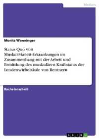 Status Quo von Muskel-Skelett-Erkrankungen im Zusammenhang mit der Arbeit und Ermittlung des muskulären Kraftstatus der (Akademische Schriftenreihe Bd.V284740) （2015. 88 S. 210 mm）
