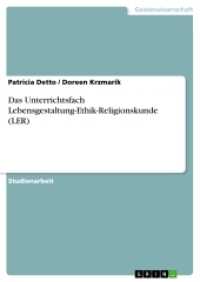 Das Unterrichtsfach Lebensgestaltung-Ethik-Religionskunde (LER) (Akademische Schriftenreihe Bd. V121871) （2. Aufl. 2016. 24 S. 210 mm）