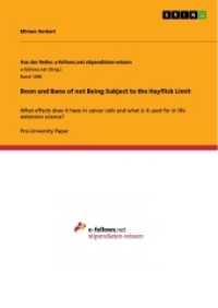 Boon and Bane of not Being Subject to the Hayflick Limit : What effects does it have in cancer cells and what is it used for in life extension science? (Aus der Reihe: e-fellows.net stipendiaten-wissen Band 1096) （2015. 32 S. 210 mm）