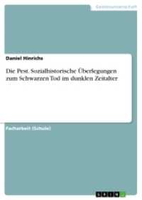 Die Pest. Sozialhistorische Überlegungen zum Schwarzen Tod im dunklen Zeitalter (Akademische Schriftenreihe Bd.V288385) （2015. 24 S. 210 mm）