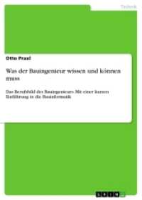 Was der Bauingenieur wissen und können muss : Das Berufsbild des Bauingenieurs.Mit einer kurzen Einführung in die Bauinformatik （2015. 344 S. 210 mm）