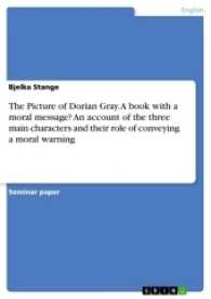 Picture of Dorian Gray. a book with a moral message? an account of the three main characters and their role of conveying a moral warning -- Paperback