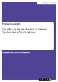 Deciphering the Mechanism of Immune Dysfunction in Vici Syndrome : Dissertationsschrift （2015. 100 S. 6 Farbabb. 210 mm）