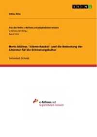 Herta M&uuml;llers "Atemschaukel" und die Bedeutung der Literatur f&uuml;r die Erinnerungskultur (Aus der Reihe: e-fellows.net stipendiaten-wissen Band 1314) （2015. 28 S. 210 mm）