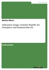 Diskussion einiger zentraler Begriffe der Prinzipien- und Parametertheorie (Akademische Schriftenreihe V185950) （2. Aufl. 2012 24 S.  210 mm）