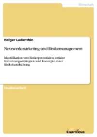 Netzwerkmarketing und Risikomanagement : Identifikation von Risikopotentialen sozialer Vernetzungsstrategien und Konzepte einer Risikohandhabung (Akademische Schriftenreihe V186166) （2. Aufl. 2012. 32 S. 210 mm）