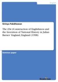 The (De-)Construction of Englishness and the Invention of National History in Julian Barnes' England, England (1998) (Akademische Schriftenreihe V186201) （2. Aufl. 2012. 16 S. 210 mm）
