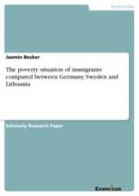 The poverty situation of immigrants compared between Germany, Sweden and Lithuania (Akademische Schriftenreihe V186309) （2. Aufl. 2012. 16 S. 210 mm）