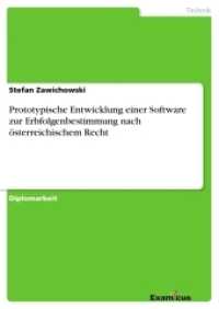 Prototypische Entwicklung einer Software zur Erbfolgenbestimmung nach österreichischem Recht : Diplomarbeit (Akademische Schriftenreihe V186675) （2. Aufl. 2012. 92 S. 1 Farbabb. 210 mm）