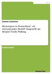 Breitensport in Deutschland - ein internationales Modell? Dargestellt am Beispiel Nordic Walking (Akademische Schriftenreihe V186628) （2. Aufl. 2012. 40 S. 210 mm）