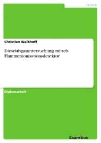 Dieselabgasuntersuchung mittels Flammenionisationsdetektor : Diplomarbeit (Akademische Schriftenreihe V186433) （2. Aufl. 2012. 132 S. 8 Farbabb. 210 mm）